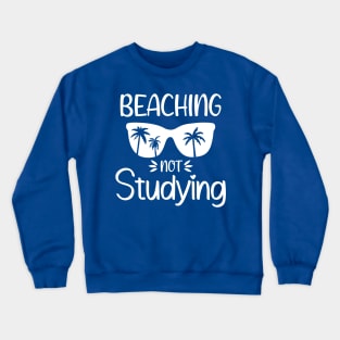 Beaching Not Studying - Not Teaching Crewneck Sweatshirt